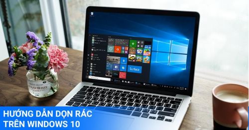 Hướng Dẫn Dọn Rác Win 10 Đơn Giản Và Nhanh Chóng